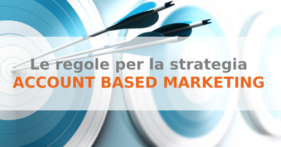 ABM: le regole per una strategia account based marketing vincente