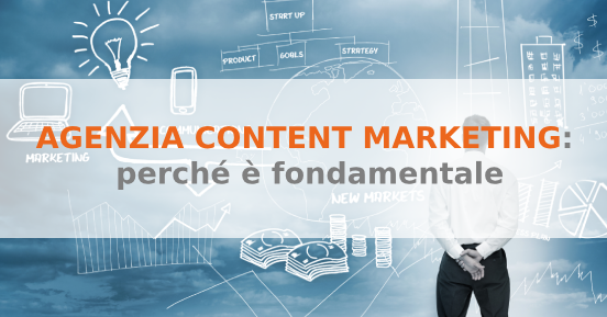 Agenzia content marketing: perché è fondamentale per l'azienda