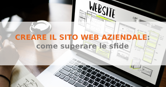 Creare il sito web aziendale: come superare le sfide