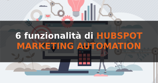 HubSpot marketing automation: 6 funzionalità da conoscere