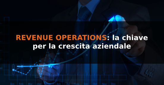 Revenue operations: la chiave per la crescita aziendale