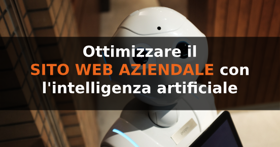 Ottimizzare il sito web aziendale con l'intelligenza artificiale