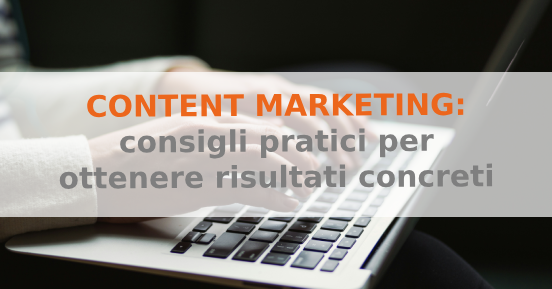 Content marketing: consigli pratici per ottenere risultati concreti