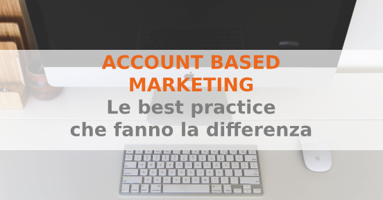 Account Based Marketing: le best practice che fanno la differenza