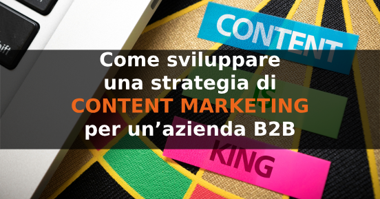 Come sviluppare una strategia di content marketing per un’azienda B2B