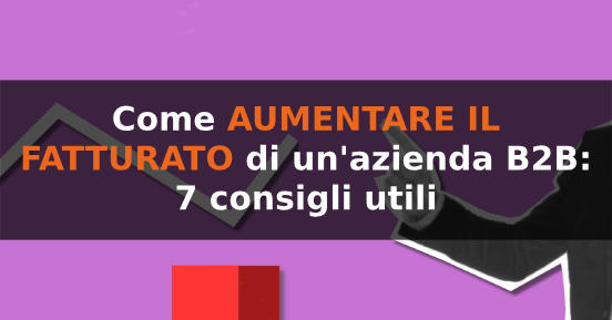 come aumentare il fatturato di un'azienda b2b