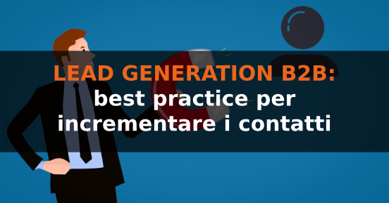 Lead generation B2B: best practice per incrementare i contatti