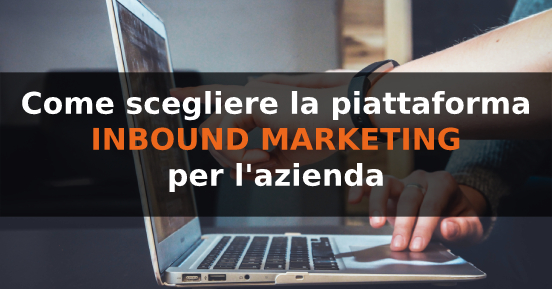 Come scegliere la piattaforma inbound marketing per l’azienda