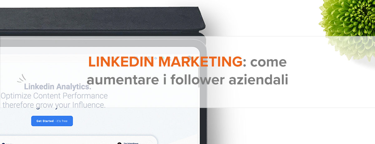 Linkedin marketing: come aumentare i follower della pagina aziendale